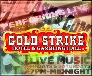 GOLD STRIKE Hotel & Gambling Hall - Larry & Daena DO VEGAS! Show Sponsor