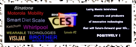 Larry Montz at CES 2015 in Las Vegas Episode #2