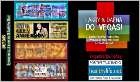 Large Entertainment is on tap for July on the Larry & Daena DO VEGAS! Show